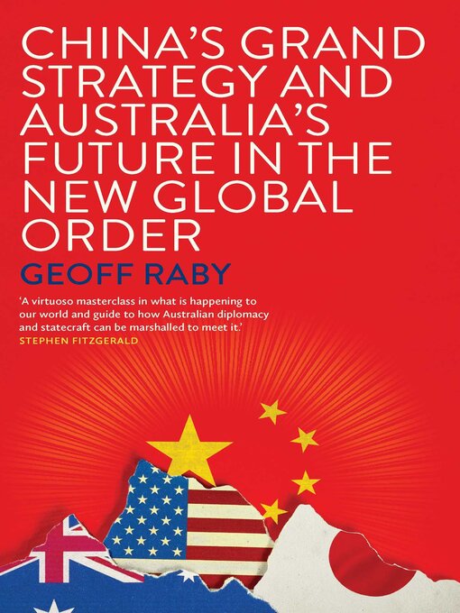 Title details for China's Grand Strategy and Australia's Future in the New Global Order by Geoff Raby - Available